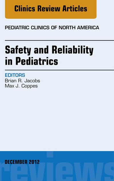 Safety and Reliability in Pediatrics, An Issue of Pediatric Clinics