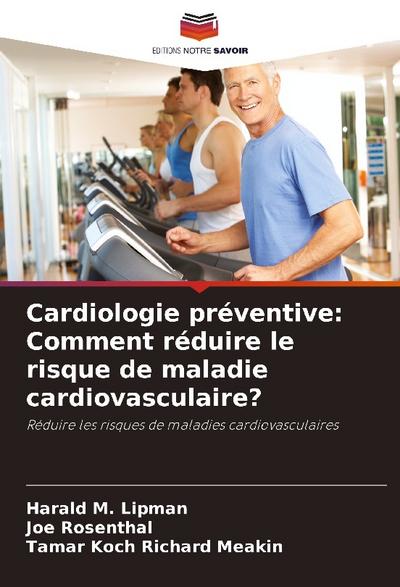 Cardiologie préventive: Comment réduire le risque de maladie cardiovasculaire?
