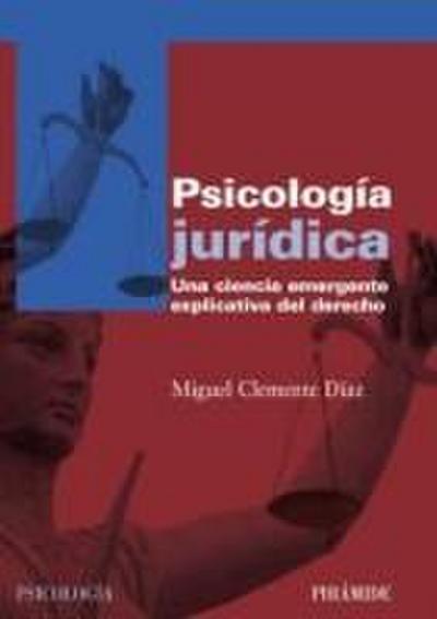 Psicología jurídica : una ciencia emergente explicativa del derecho