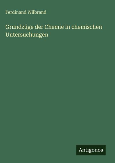 Grundzüge der Chemie in chemischen Untersuchungen