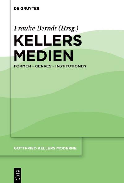 Gottfried Kellers Moderne Kellers Medien