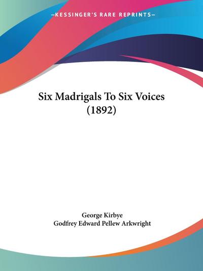 Six Madrigals To Six Voices (1892)