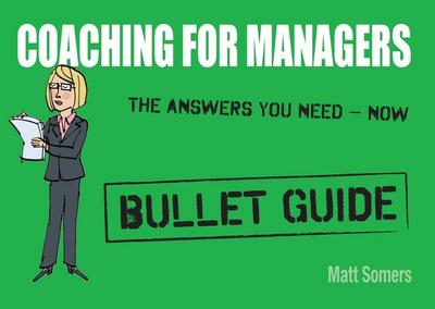 Coaching for Managers: Bullet Guide