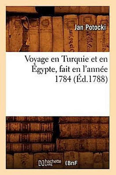 Voyage En Turquie Et En Égypte, Fait En l’Année 1784 (Éd.1788)