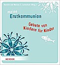 Meine Erstkommunion - Gebete von Kindern für Kinder
