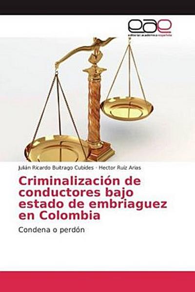 Criminalización de conductores bajo estado de embriaguez en Colombia
