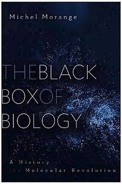 The Black Box of Biology - A History of the Molecular Revolution