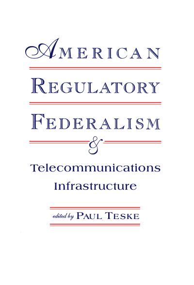 American Regulatory Federalism and Telecommunications Infrastructure