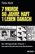 7 Morde - 50 Jahre Haft - 1 Leben danach