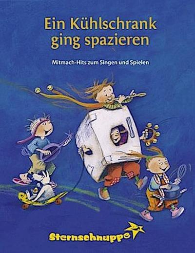 Ein Kühlschrank ging spazieren Lieder- und Ideenbuch