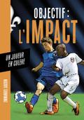Objectif l’Impact : Un joueur en colère