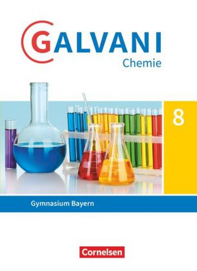 Galvani - Chemie für Gymnasien - Ausgabe B - Für naturwissenschaftlich-technologische Gymnasien in Bayern - Neubearbeitung - 8. Jahrgangsstufe. Bd.1