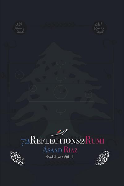 Word2Lines Vol.I: 72 Reflections2Rumi (Whispers2Reflections: Word2Lines, #1)