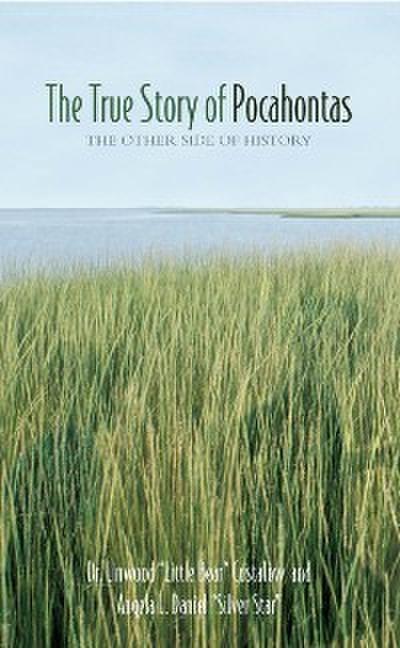 The True Story of Pocahontas : The Other Side of History