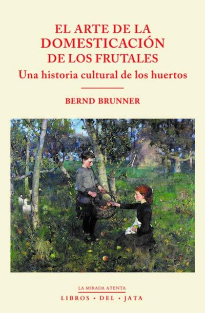 El arte de la domesticación de los frutales: una historia cultural de los huertos