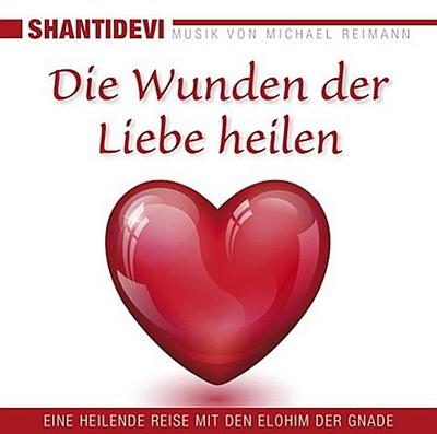 DIE WUNDEN DER LIEBE HEILEN: Eine heilende Reise mit den Elohin der Gnade, 1 Audio-CD