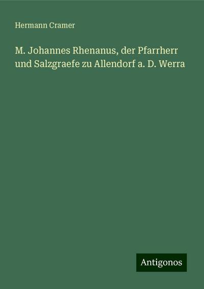 Cramer, H: M. Johannes Rhenanus, der Pfarrherr und Salzgraef