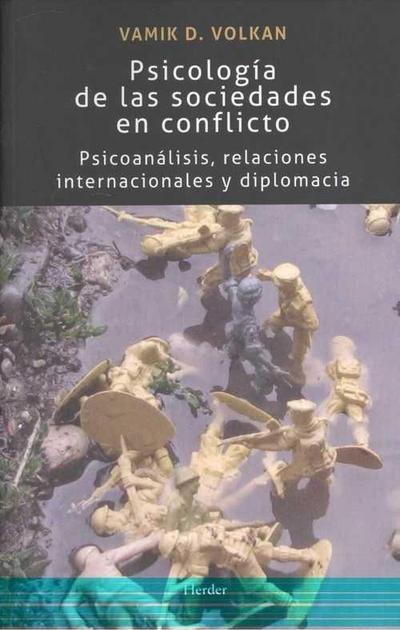 Psicología de las sociedades en conflicto : psicoanálisis, relaciones internacionales y diplomacia
