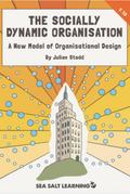 The Socially Dynamic Organisation (Social Leadership Guidebooks)