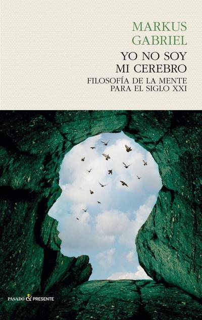 YO NO SOY MI CEREBRO: FILOSOFÍA DE LA MENTE PARA EL SIGLO XXI