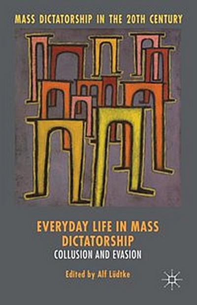 Everyday Life in Mass Dictatorship