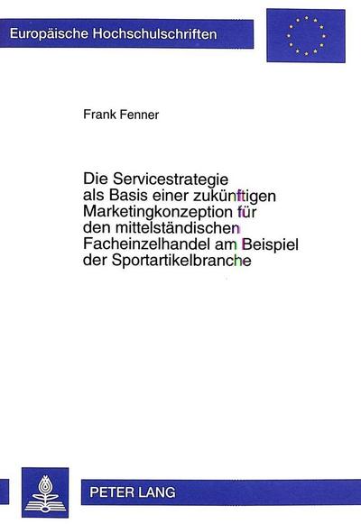 Die Servicestrategie als Basis einer zukünftigen Marketingkonzeption für den mittelständischen Facheinzelhandel am Beispiel der Sportartikelbranche