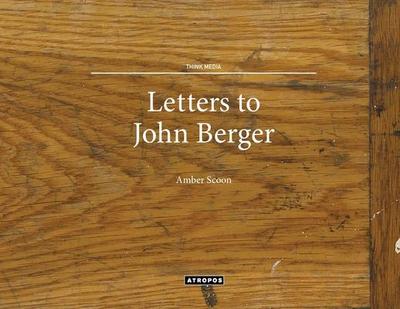 Scoon, A: Letters to John Berger