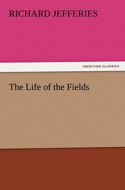 The Life of the Fields - Richard Jefferies