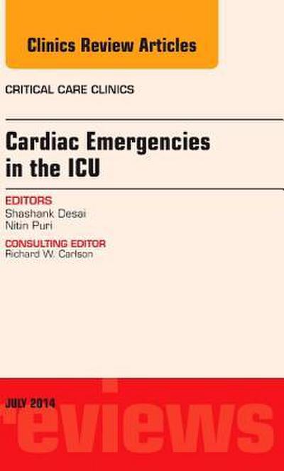 Cardiac Emergencies in the Icu, an Issue of Critical Care Clinics