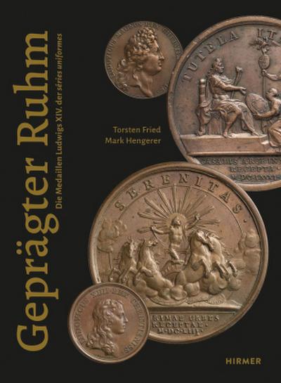 Geprägter Ruhm - Die Medaillen Ludwigs XIV. der séries uniformes