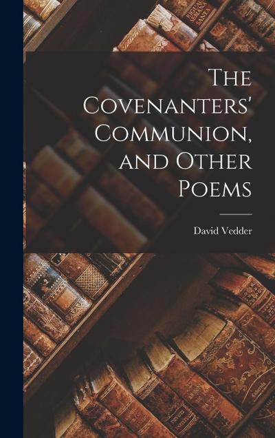 The Covenanters’ Communion, and Other Poems