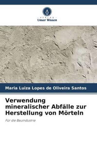 Verwendung mineralischer Abfälle zur Herstellung von Mörteln