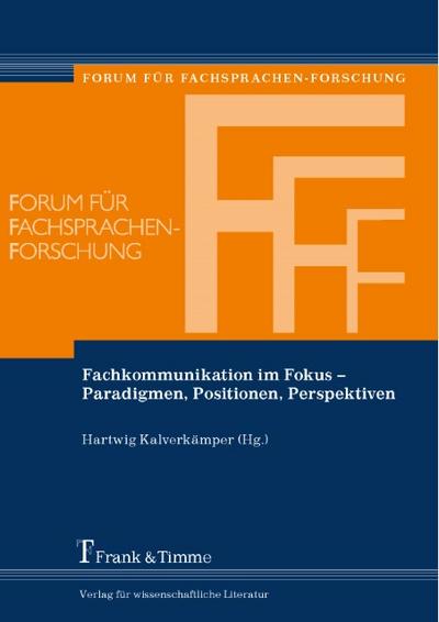 Fachkommunikation im Fokus - Paradigmen, Positionen, Perspektiven