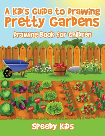 A Kid’s Guide to Drawing Pretty Gardens