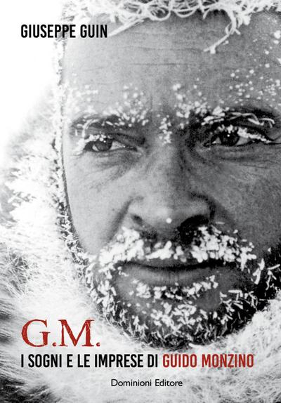 Guin, G: G.M. I sogni e le imprese di Guido Monzino