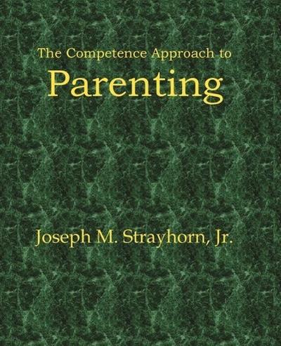 The Competence Approach to Parenting
