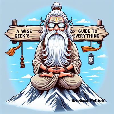 A Wise Geek’s Guide To Everything
