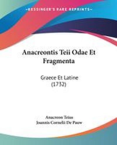 Anacreontis Teii Odae Et Fragmenta