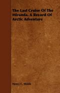 The Last Cruise Of The Miranda. A Record Of Arctic Adventure