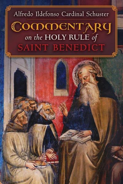 Cardinal Schuster’s Commentary on the Holy Rule of Saint Benedict