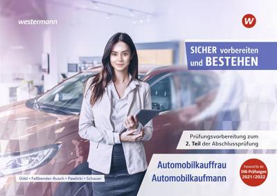 Sicher vorbereiten und bestehen: Automobilkaufmann/-kauffrau / Automobilkauffrau/-kaufmann: Prüfungsvorbereitung zur Gestreckten Abschlussprüfung Teil 2