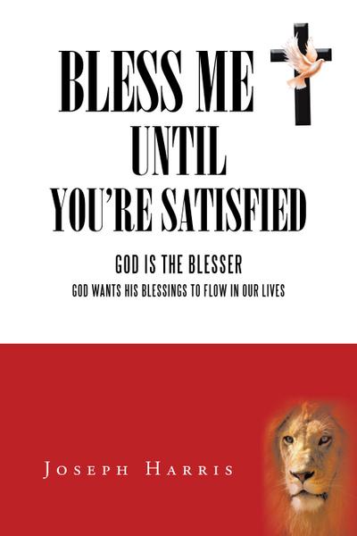 Bless Me Until You’Re Satisfied