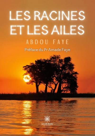 Faye, A: Racines et les ailes