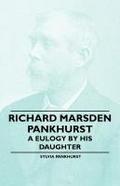 Richard Marsden Pankhurst - A Eulogy by his Daughter