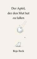 Der Apfel, der den Mut hat zu fallen