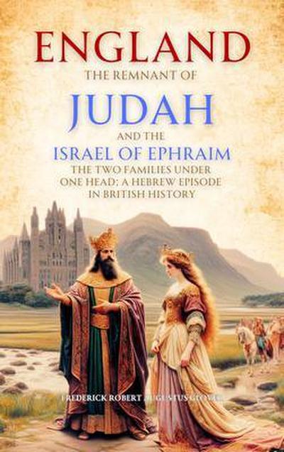 England, the Remnant of Judah and the Israel of Ephraim