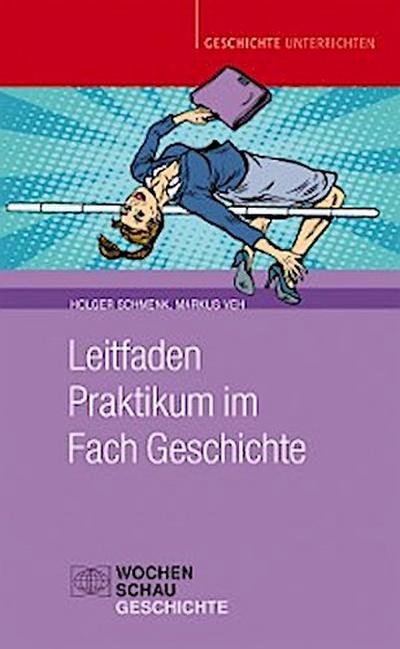 Leitfaden Praktikum im Fach Geschichte