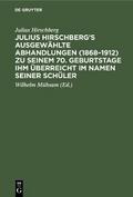 Julius Hirschberg’s Ausgewählte Abhandlungen (1868-1912) zu seinem 70. Geburtstage ihm überreicht im Namen seiner Schüler