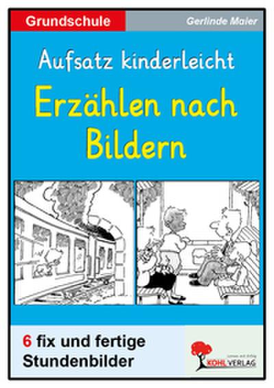 Aufsatz kinderleicht - Wir erzählen lustige Geschichten nach Bildern
