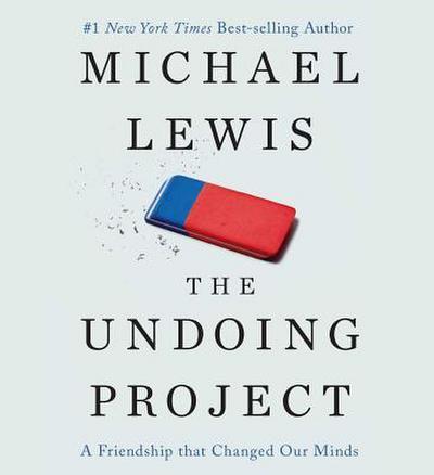 The Undoing Project: A Friendship That Changed Our Minds